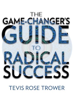 cover image of The Game Changer's Guide to Radical Success
